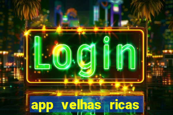 app velhas ricas do pix